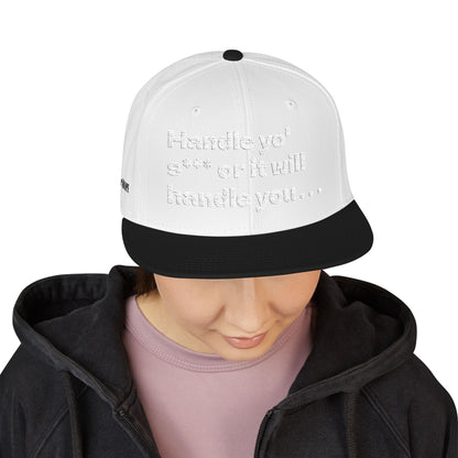 White Font "Handle yo' s*** or it will handle you..." Snapback Cap, Embroidered Hat, Casual Streetwear, (Many color variants)