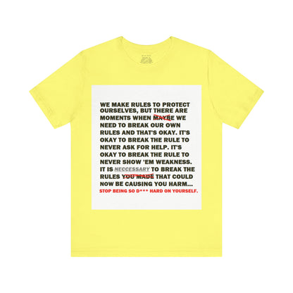 Rule Breaker Motivational Messaging Variants are in Pink, Red, Cream, Yellow, Orange, and Brown "STOP BEING SO D*** HARD ON YOURSELF." Unisex Jersey Short Sleeve Tee (Color Group 2of4)