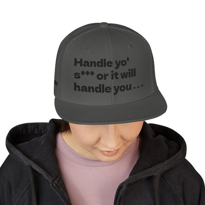 "Handle yo' s*** or it will handle you..." Snapback Cap, Embroidered Hat, Casual Streetwear, (Many color variants)